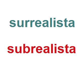 Wie schreibst du Surrealisten oder Subrealisten?