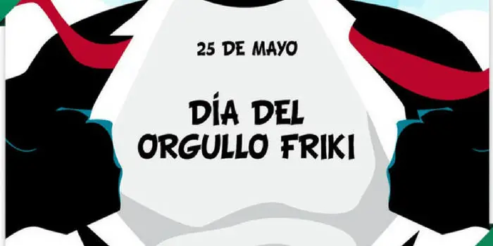 Dia del Orgullo Friki 25 de mayo