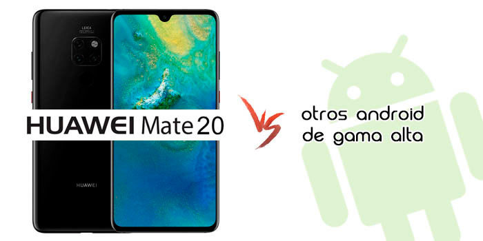 Huawei Mate 20 vs Android gama alta