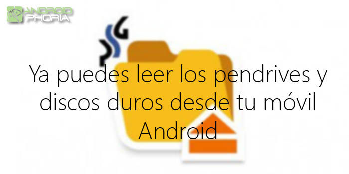 Leer los pendrives y discos duros desde Android