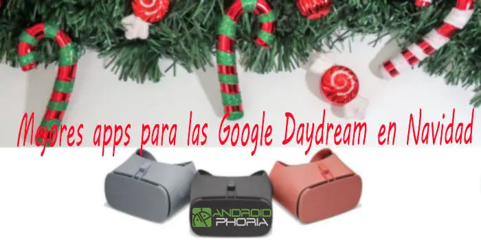 Beste Apps für Google Daydream zu Weihnachten Mejores apps para las Google Daydream en Navidad