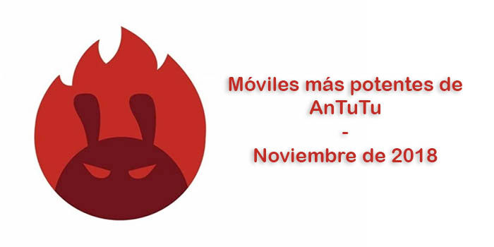 Móviles más potentes de AnTuTu noviembre de 2018