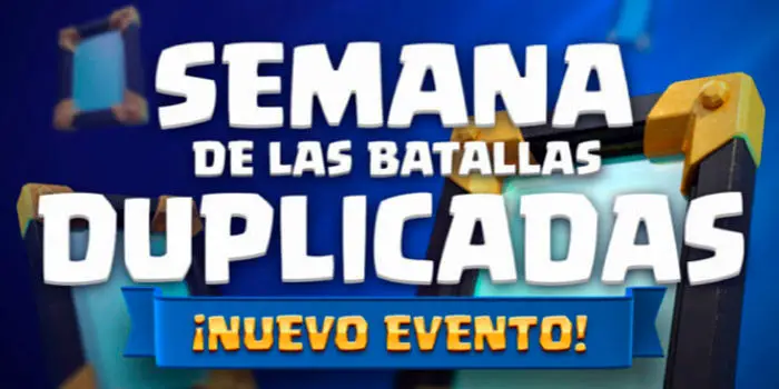 Clash Royale semana batallas duplicadas